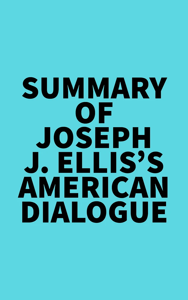 Summary of Joseph J. Ellis's American Dialogue