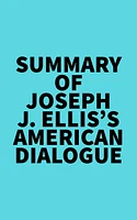 Summary of Joseph J. Ellis's American Dialogue