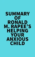 Summary of Ronald M. Rapee's Helping Your Anxious Child