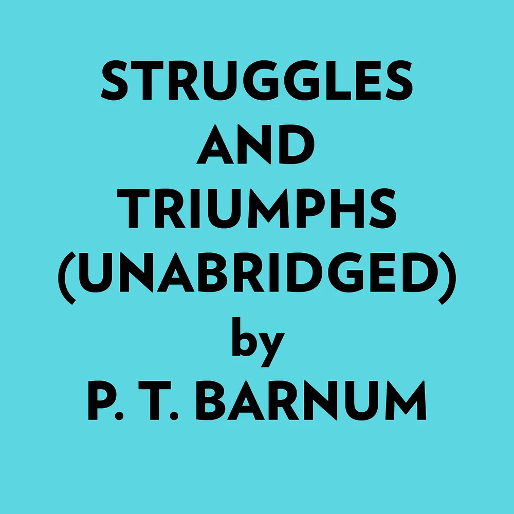 Struggles And Triumphs (Unabridged)