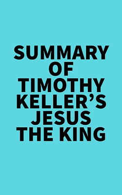 Summary of Timothy Keller's Jesus the King