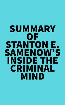 Summary of Stanton E. Samenow's Inside the Criminal Mind