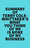 Summary of Terry Cole-Whittaker's What You Think of Me is None of My Business