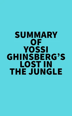 Summary of Yossi Ghinsberg's Lost in the Jungle