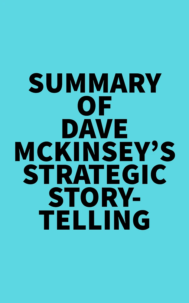 Summary of Dave McKinsey's Strategic Storytelling