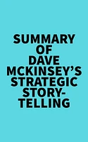 Summary of Dave McKinsey's Strategic Storytelling