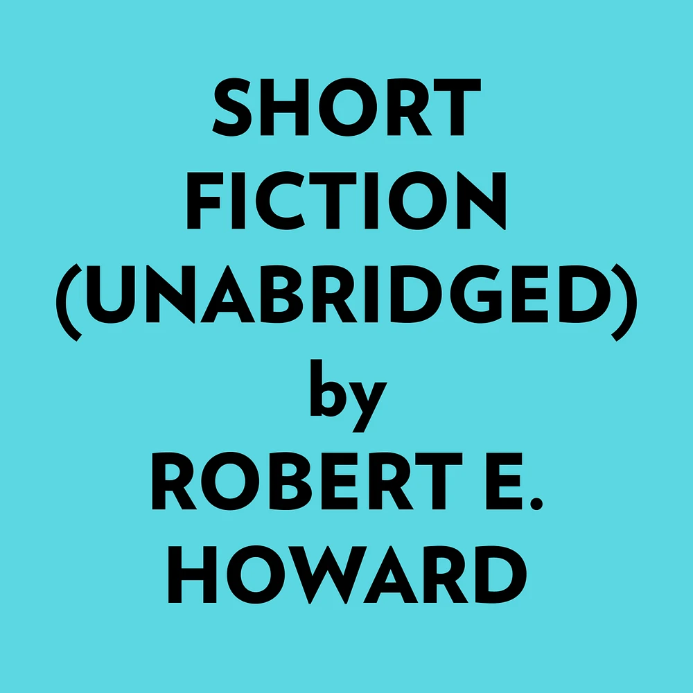Short Fiction (Unabridged)