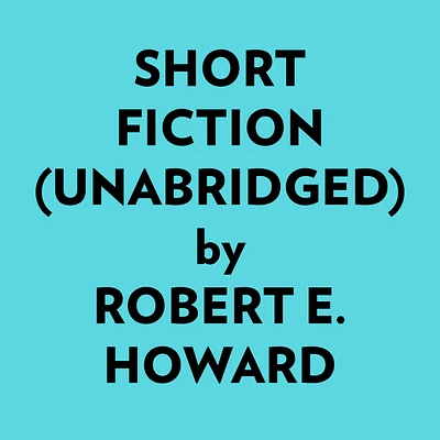 Short Fiction (Unabridged)