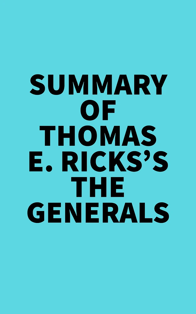 Summary of Thomas E. Ricks's The Generals