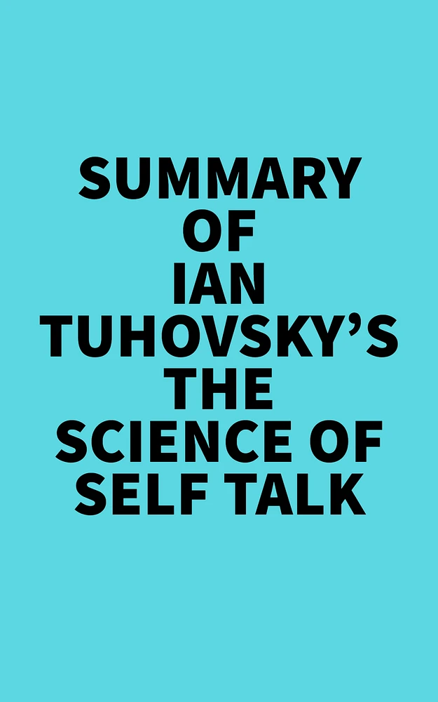 Summary of Ian Tuhovsky's The Science of Self Talk