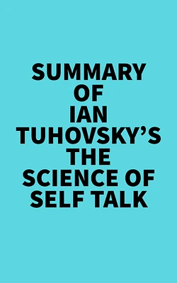 Summary of Ian Tuhovsky's The Science of Self Talk