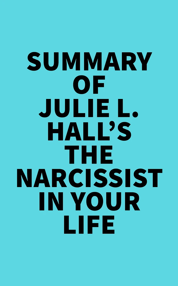 Summary of Julie L. Hall's The Narcissist in Your Life