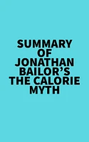 Summary of Jonathan Bailor's The Calorie Myth