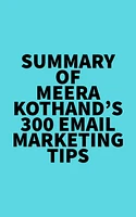 Summary of Meera Kothand'S 300 Email Marketing Tips