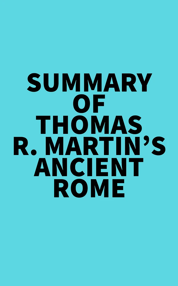 Summary of Thomas R. Martin's Ancient Rome