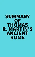 Summary of Thomas R. Martin's Ancient Rome