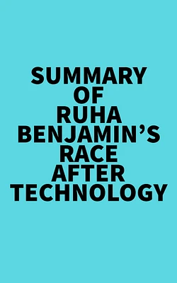 Summary of Ruha Benjamin's Race After Technology