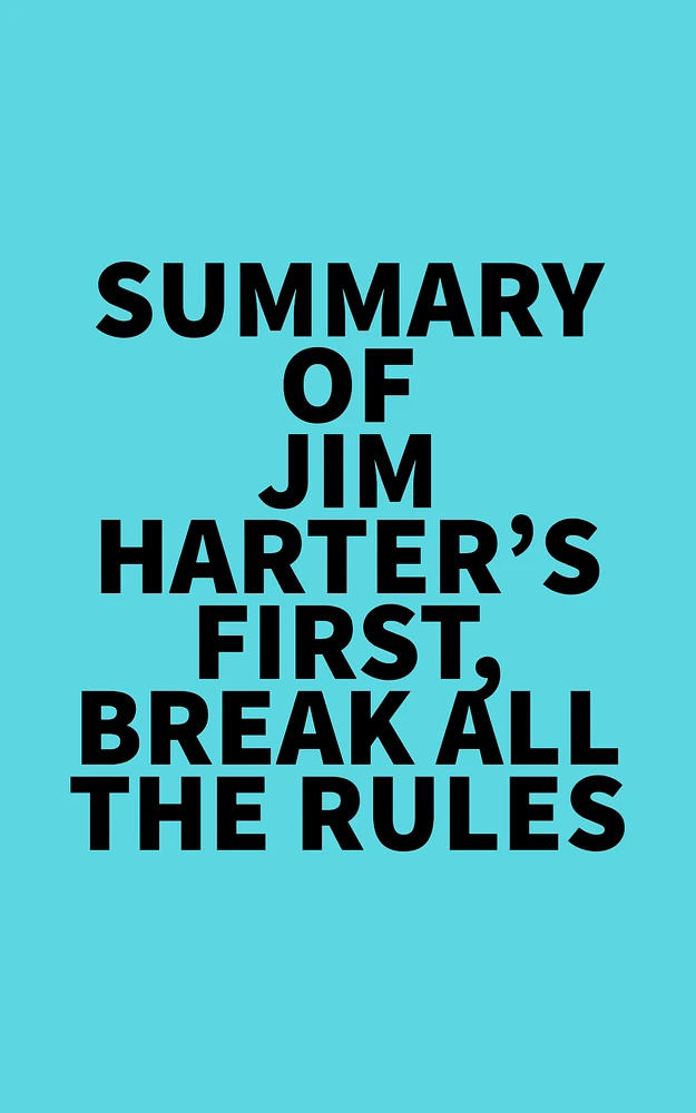 Summary of Jim Harter's First, Break All the Rules