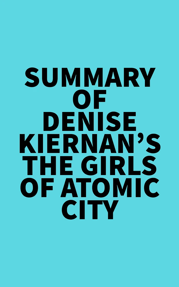 Summary of Denise Kiernan's The Girls of Atomic City