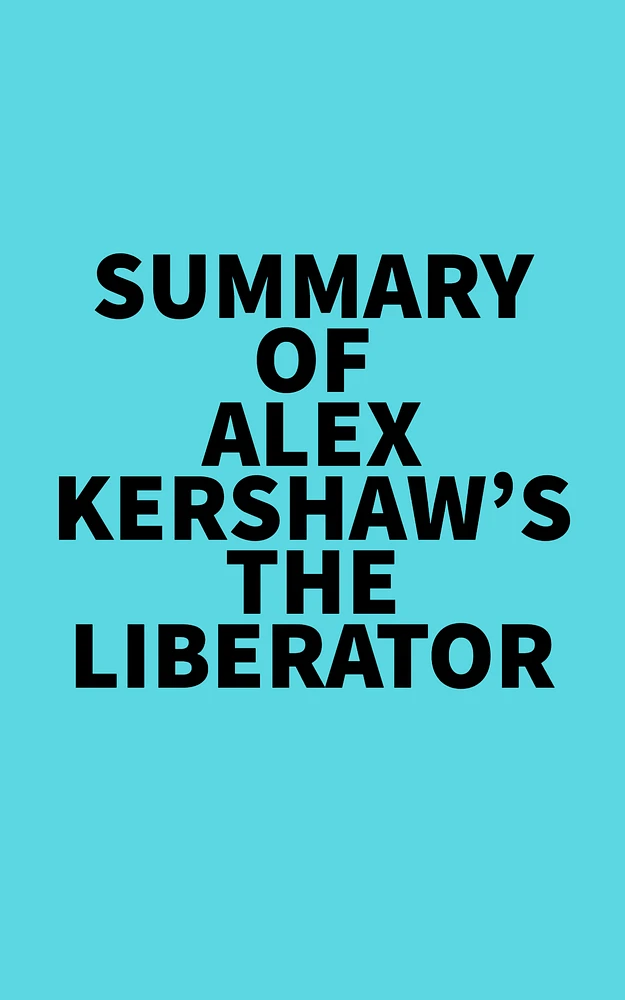 Summary of Alex Kershaw's The Liberator