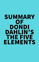 Summary of Dondi Dahlin's The Five Elements