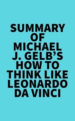 Summary of Michael J. Gelb's How to Think Like Leonardo da Vinci