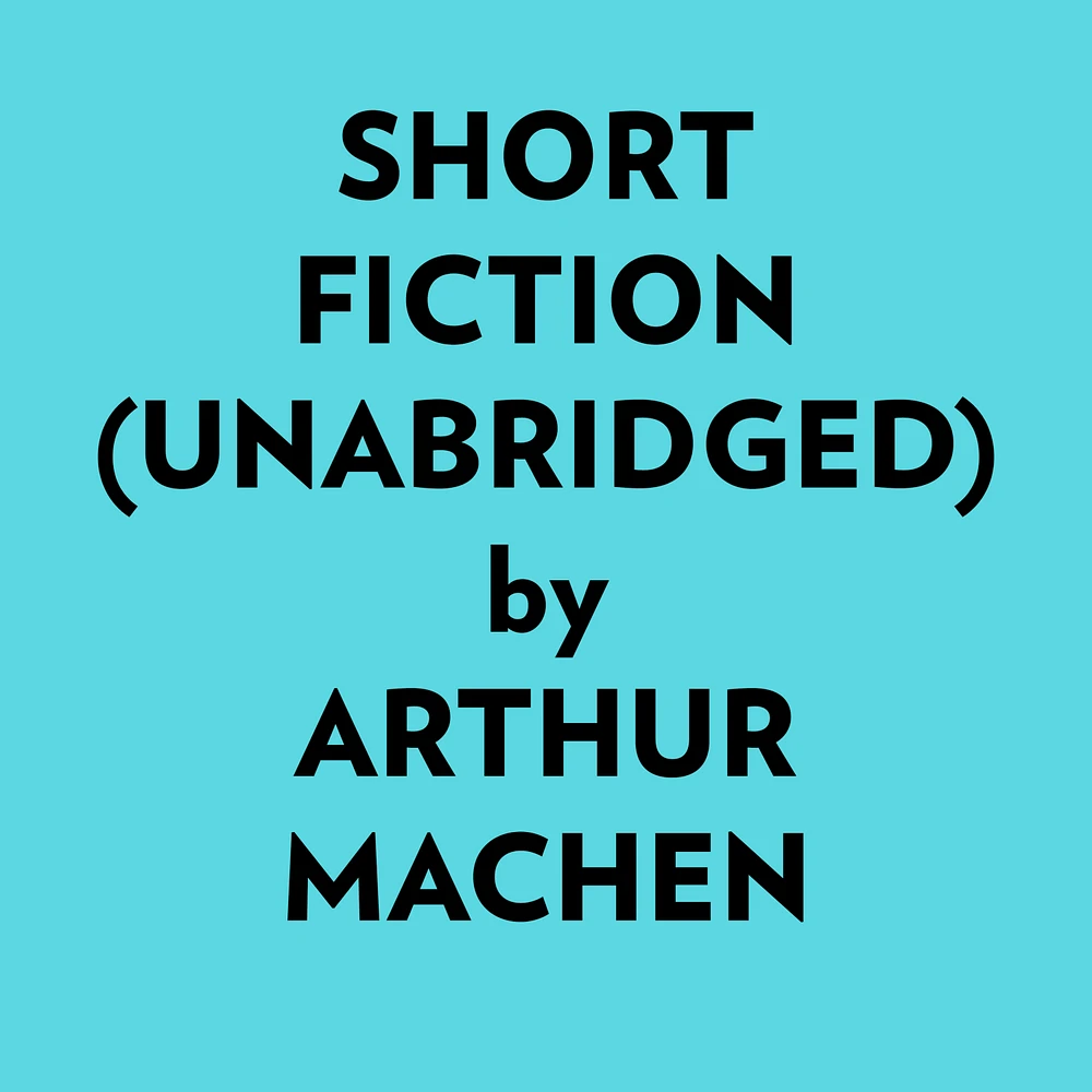 Short Fiction (Unabridged)