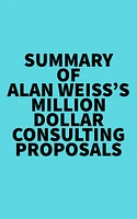 Summary of Alan Weiss's Million Dollar Consulting Proposals