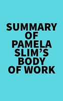 Summary of Pamela Slim's Body of Work