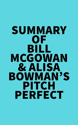 Summary of Bill McGowan & Alisa Bowman's Pitch Perfect