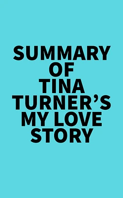 Summary of Tina Turner's My Love Story