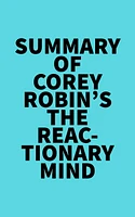 Summary of Corey Robin's The Reactionary Mind