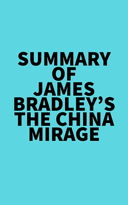 Summary of James Bradley's The China Mirage