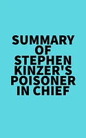 Summary of Stephen Kinzer's Poisoner in Chief