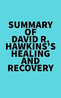 Summary of David R. Hawkins 's Healing and Recovery