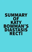 Summary of Katy Bowman's Diastasis Recti