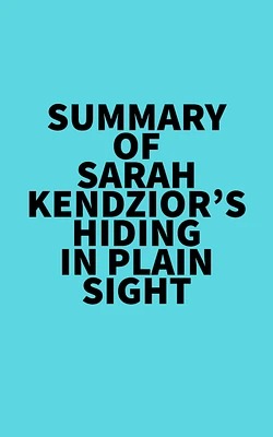 Summary of Sarah Kendzior's Hiding in Plain Sight