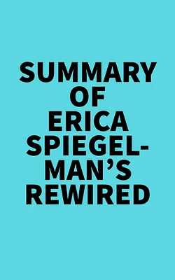 Summary of Erica Spiegelman's Rewired