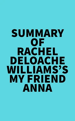 Summary of Rachel DeLoache Williams's My Friend Anna