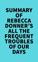 Summary of Rebecca Donner's All the Frequent Troubles of Our Days