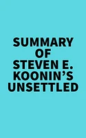 Summary of Steven E. Koonin's Unsettled