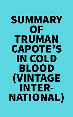 Summary of Truman Capote's In Cold Blood (Vintage International)