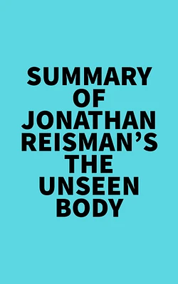 Summary of Jonathan Reisman's The Unseen Body