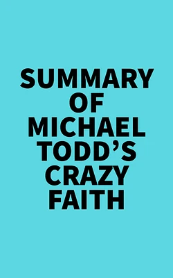 Summary of Michael Todd's Crazy Faith