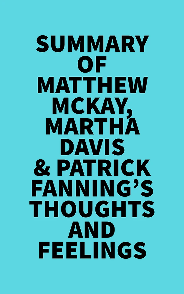 Summary of Matthew McKay, Martha Davis & Patrick Fanning's Thoughts and Feelings