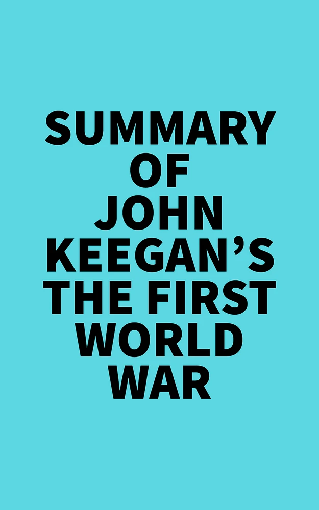 Summary of John Keegan's The First World War