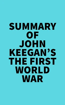 Summary of John Keegan's The First World War