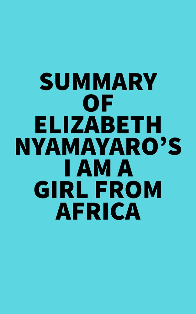 Summary of Elizabeth Nyamayaro's I Am a Girl from Africa