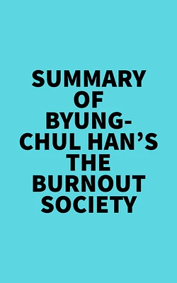 Summary of Byung-Chul Han's The Burnout Society