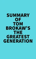 Summary of Tom Brokaw's The Greatest Generation